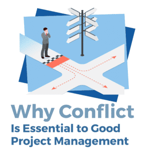 Why Conflict Is Essential to Good Project Management