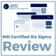MSI Certified Six Sigma Review